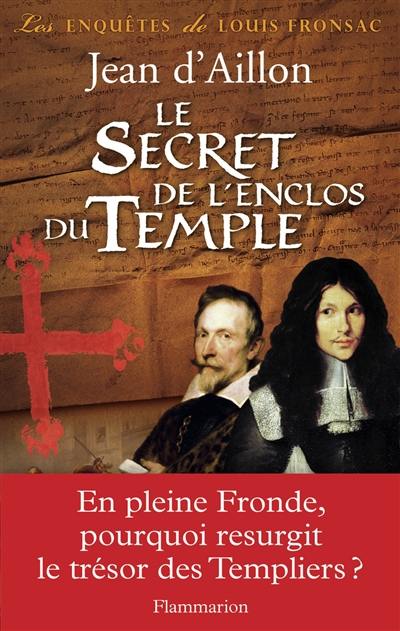 Les enquêtes de Louis Fronsac. Le secret de l'enclos du Temple