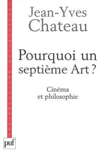 Pourquoi un septième art ? : cinéma et philosophie