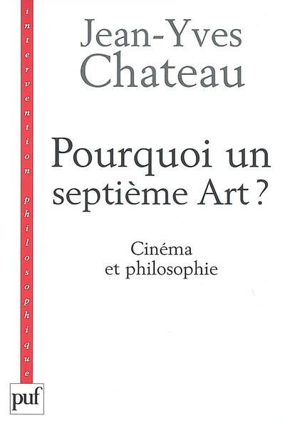 Pourquoi un septième art ? : cinéma et philosophie