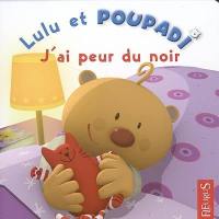 Lulu et poupadi. J'ai peur du noir