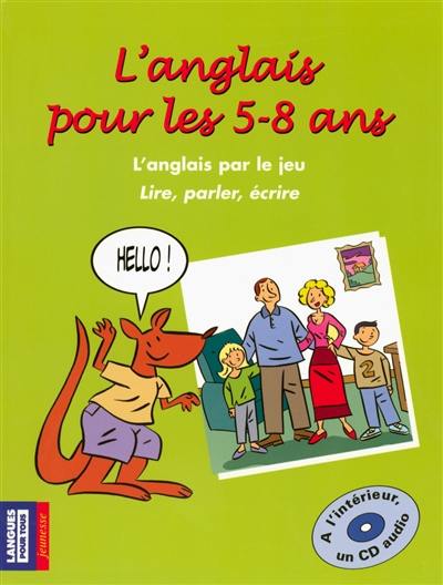 L'anglais pour les 5-8 ans : l'anglais par le jeu, lire, parler, écrire