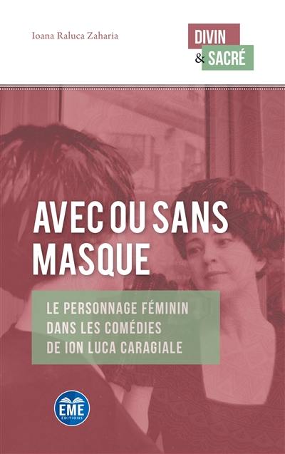 Avec ou sans masque : le personnage féminin dans les comédies de Ion Luca Caragiale