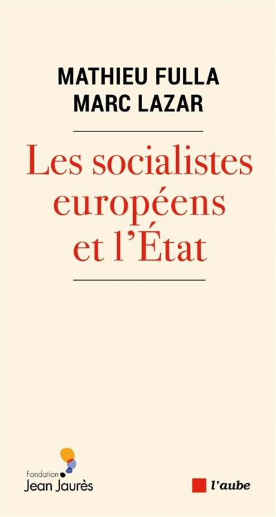 Les socialistes européens et l'Etat (XXe-XXIe siècle) : une histoire transnationale et comparée