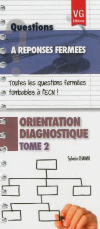 Orientation diagnostique : toutes les questions fermées tombables à l'ECN !. Vol. 2