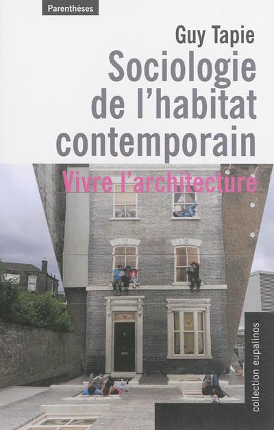 Sociologie de l'habitat contemporain : vivre l'architecture