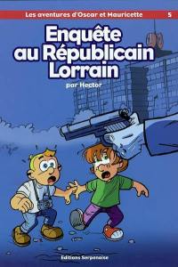 Les aventures d'Oscar et Mauricette. Vol. 5. Enquête au Républicain lorrain