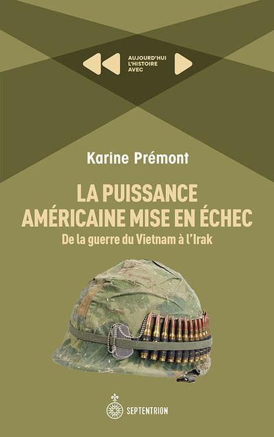 La puissance américaine mise en échec : De la guerre du Vietnam à l'Irak