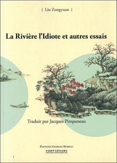 La rivière l'idiote : et autres essais