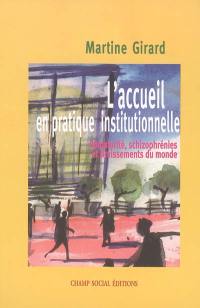 L'accueil en pratique institutionnelle : immaturité, schizophrénies et bruissements du monde