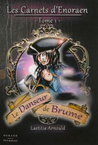 Les carnets d'Enoraen. Vol. 1. Le danseur de Brume