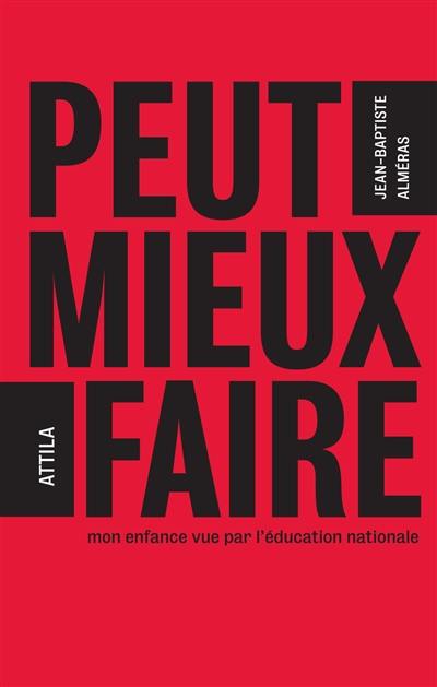 Peut mieux faire : mon enfance vue par l'Education nationale