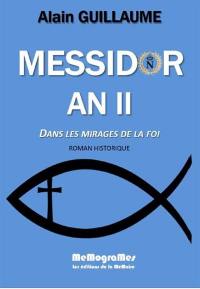 Messidor an II : dans les mirages de la foi : roman historique