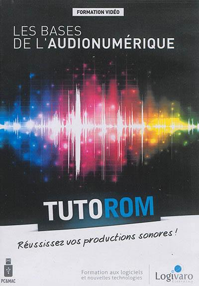 Les bases de l'audionumérique : réussissez vos productions sonores !