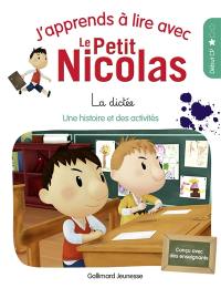 J'apprends à lire avec le Petit Nicolas. Vol. 4. La dictée : une histoire et des activités, début CP