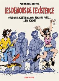 Les démons de l'existence ou Ce qui ne nous tue pas, nous rend plus forte... Ben voyons !