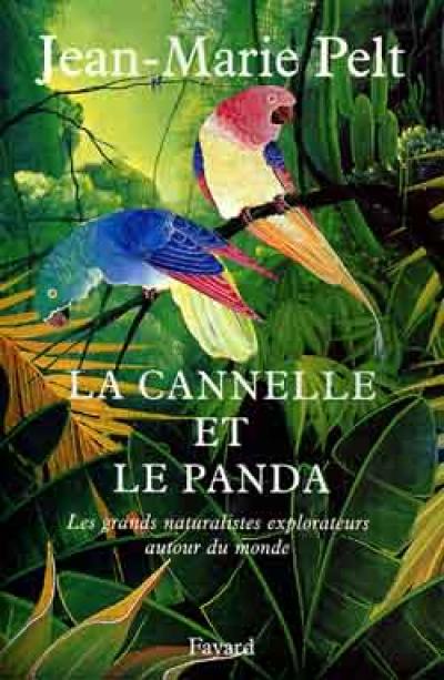 La cannelle et le panda : les grands naturalistes explorateurs autour du monde