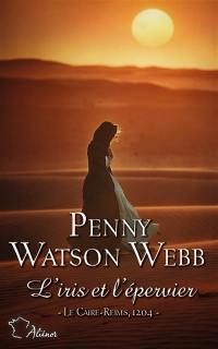 L'iris et l'épervier : Le Caire-Reims, 1204