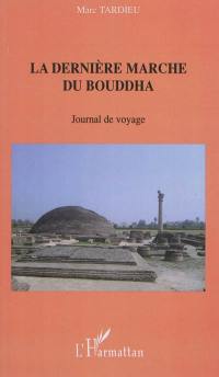 La dernière marche de Bouddha : journal de voyage