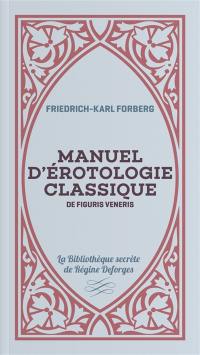 Manuel d'érotologie classique : de figuris veneris