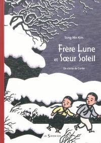 Frère Lune et soeur Soleil : un conte de Corée