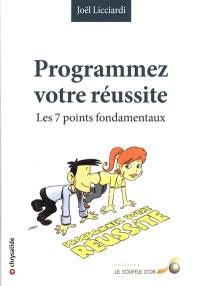 Programmez votre réussite : les 7 points fondamentaux