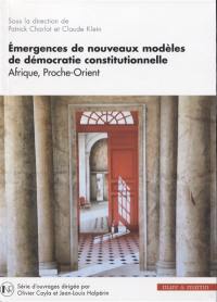 Emergences de nouveaux modèles de démocratie constitutionnelle : Afrique, Proche-Orient