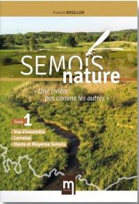 Semois nature : une rivière pas comme les autres. Vol. 1. Vue d'ensemble, Lorraine, Haute et Moyenne Semois