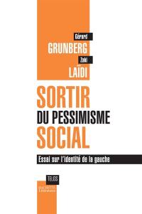 Sortir du pessimisme social : essai sur l'identité de la gauche