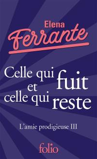 L'amie prodigieuse. Vol. 3. Celle qui fuit et celle qui reste