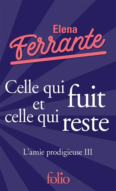 L'amie prodigieuse. Vol. 3. Celle qui fuit et celle qui reste