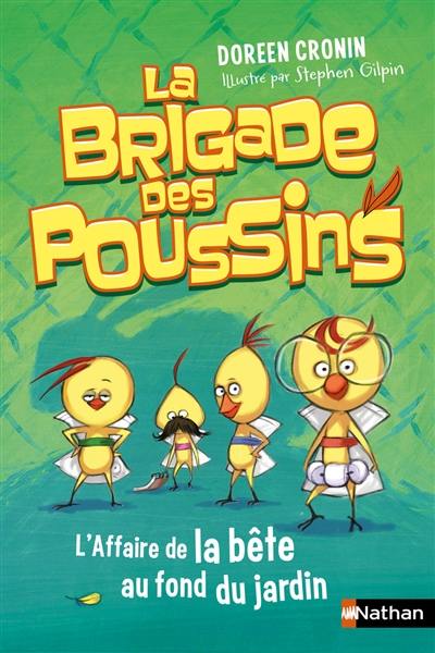 La brigade des poussins. Vol. 3. L'affaire de la bête au fond du jardin