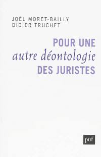 Pour une autre déontologie des juristes