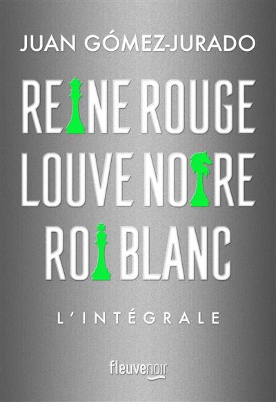 Reine rouge. Louve noire. Roi blanc : l'intégrale