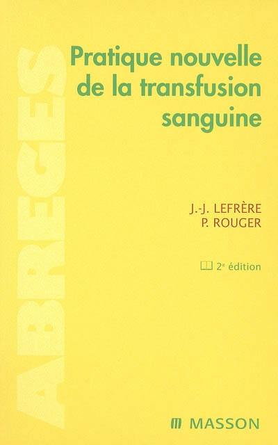 Pratique nouvelle de la transfusion sanguine