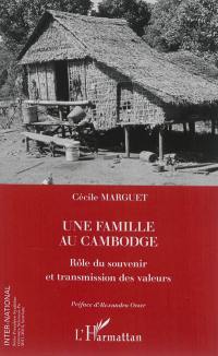 Une famille au Cambodge : rôle du souvenir et transmission des valeurs