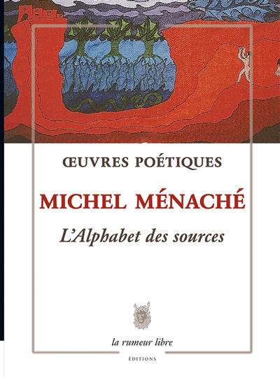 Oeuvres poétiques. L'alphabet des sources