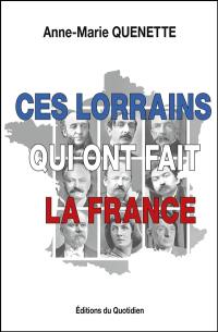 Ces Lorrains qui ont fait la France