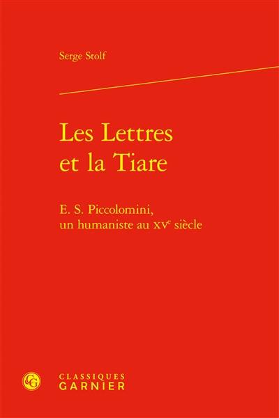 Les lettres et la tiare : E. S. Piccolomini, un humaniste au XVe siècle