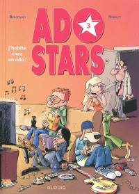 Adostars. Vol. 3. J'habite chez un ado !