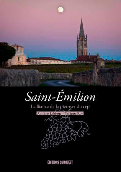 Saint-Emilion : l'alliance de la pierre et du cep