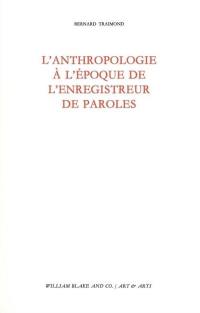 L'anthropologie à l'époque de l'enregistreur de paroles