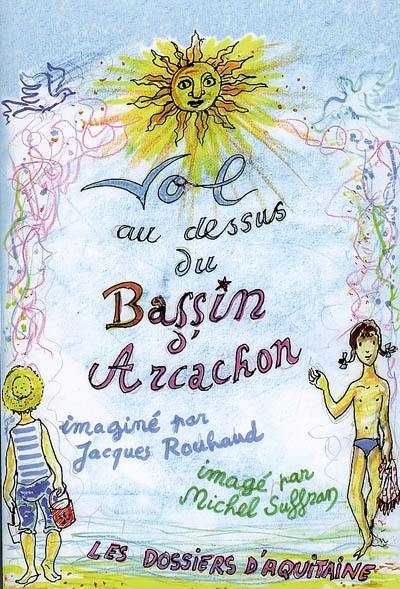 Vol au-dessus du bassin d'Arcachon : poétiques visions