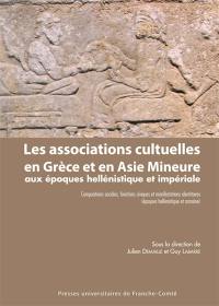 Les associations cultuelles en Grèce et en Asie Mineure aux époques hellénistique et impériale : compositions sociales, fonctions civiques et manifestations identitaires (époques hellénistique et romaine)