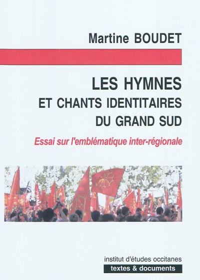 Les hymnes et chants identitaires du grand sud : essai sur l'emblématique inter-régionale