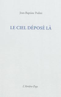 Le ciel déposé là