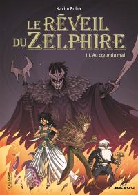 Le réveil du Zelphire. Vol. 03. Au coeur du mal