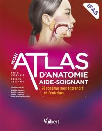 Mon atlas d'anatomie aide-soignant, IFAS : 90 schémas pour apprendre et s'entraîner