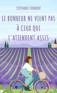 Le bonheur ne vient pas à ceux qui l'attendent assis