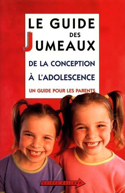 Le guide des jumeaux : de la naissance à l'adolescence : le guide des parents