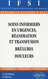 Soins infirmiers en urgences, réanimation et transfusion : brûlures, douleur